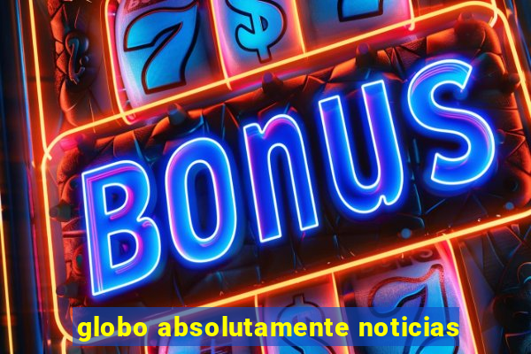 globo absolutamente noticias